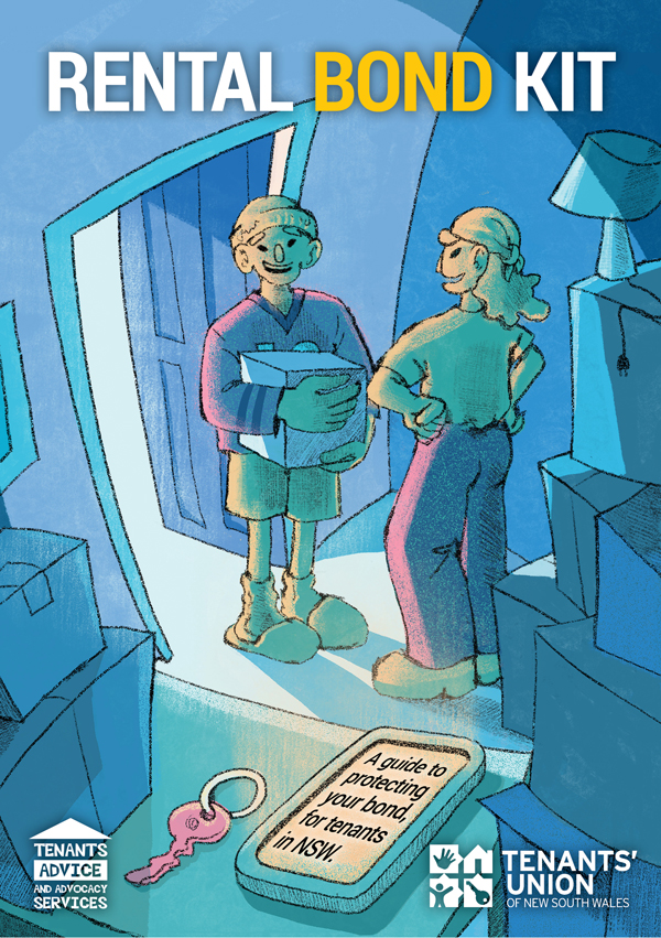 Graphic of two people in a room, smiling. They are surrounded by moving boxes and one of them is holding a box. The title is 'Rental Bond Kit' and the sub-title is 'A guide to protecting your bond, for renters in NSW.' Logos for the Tenants Advice and Advocacy Services and the Tenants' Union of NSW appear at the bottom of the page.
